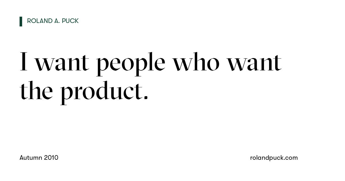 Post card: I want people who want the product.