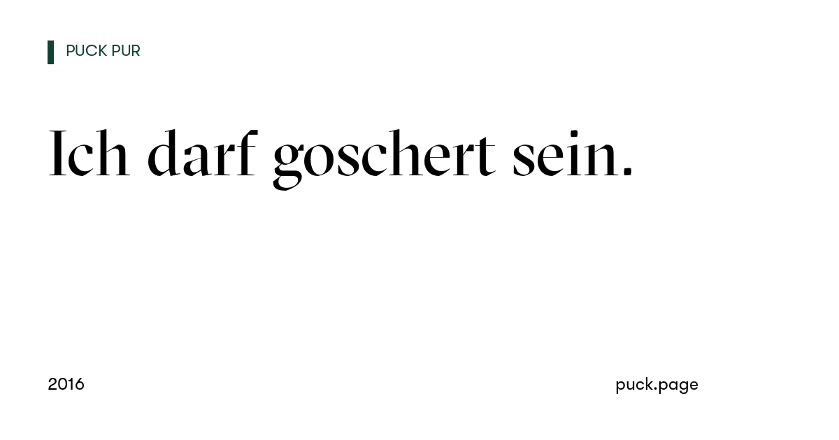 Beitragskarte: Ich darf goschert sein.
